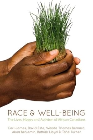 Bild des Verkufers fr Race & Well-Being : The Lives, Hopes and Activism of African Canadians zum Verkauf von GreatBookPricesUK