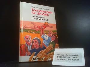 Sonnenschein für die Zelle : Lebenskraft durch Vitamin E. Maria-Elisabeth Lange-Ernst.