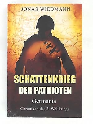 Bild des Verkufers fr Schattenkrieg der Patrioten: Germania - Chroniken des 3. Weltkriegs zum Verkauf von Leserstrahl  (Preise inkl. MwSt.)