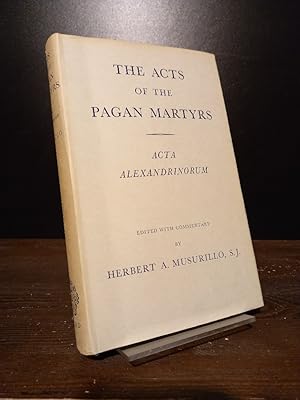 Bild des Verkufers fr The Acts of the Pagan Martyrs. Act Alexandrinorum. Edited with Commentary by Herbert A. Musurillo. zum Verkauf von Antiquariat Kretzer