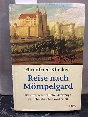 Bild des Verkufers fr Reise nach Mmpelgard : kulturgeschichtliche Streifzge ins schwbische Frankreich. zum Verkauf von Kepler-Buchversand Huong Bach