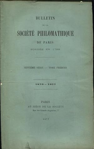 Bild des Verkufers fr Bulletin de la Socit Philomatique de Paris fonde en 1788 septime srie tome I (1876 - 1877) zum Verkauf von PRISCA