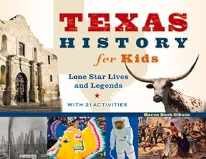 Immagine del venditore per Texas History for Kids: Lone Star Lives and Legends, with 21 Activities (For Kids series) by Gibson, Karen Bush [Paperback ] venduto da booksXpress
