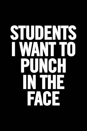 Imagen del vendedor de Students I Want to Punch in the Face: 6x9 Notebook, Lined, 100 Pages, Funny Gag Gift for High School Teacher, College Professor to show appreciation, retirement, for women or men a la venta por Reliant Bookstore