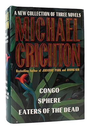 Seller image for A NEW COLLECTION OF THREE COMPLETE NOVELS : WITH "Congo" and "Sphere" and "Eaters of the Dead" for sale by Rare Book Cellar