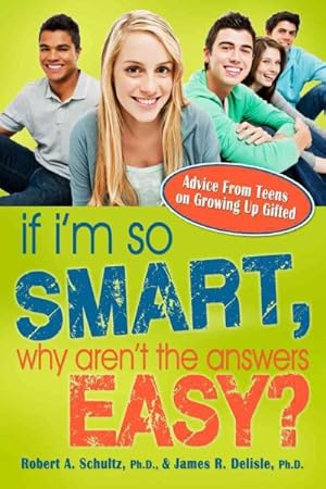 Image du vendeur pour If I'm So Smart, Why Aren't the Answers Easy? : Advice from Teens on Growing Up Gifted mis en vente par GreatBookPricesUK