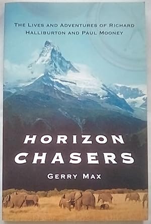 Horizon Chasers: The Lives and Adventures of Richard Halliburton and Paul Mooney