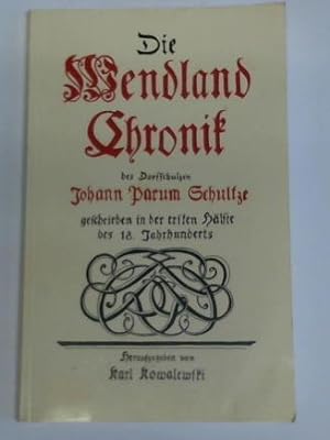 Die Wendland Chronik des Dorfschulen Johann Parum Schultze geschrieben in der ersten Hälfte des 1...
