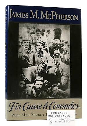 Imagen del vendedor de FOR CAUSE AND COMRADES Why Men Fought in the Civil War Signed a la venta por Rare Book Cellar