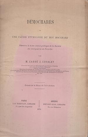 Image du vendeur pour Dmochars ou une fausse tymologie du mot mouchard, mmoire lu  une sance publique de la Socit des antiquaires de Picardie . Extrait de la Revue de l'art chrtien. mis en vente par PRISCA