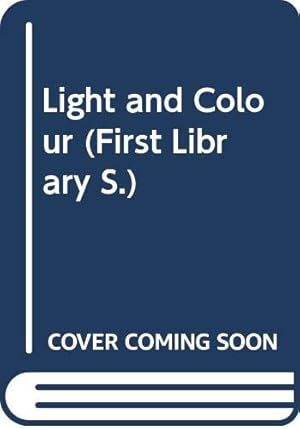 Seller image for Light and Colour (First Library S.) for sale by WeBuyBooks