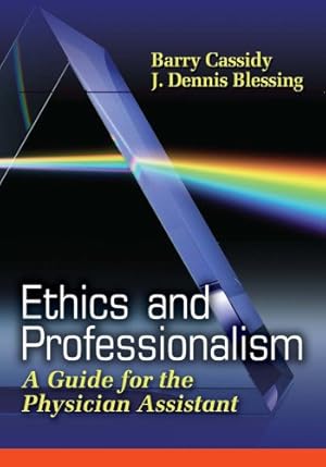 Seller image for Ethics and Professionalism: A Guide for the Physician Assistant by Cassidy Ph.D PA-C, Barry, Blessing PhD PA-C, J. Dennis [Paperback ] for sale by booksXpress