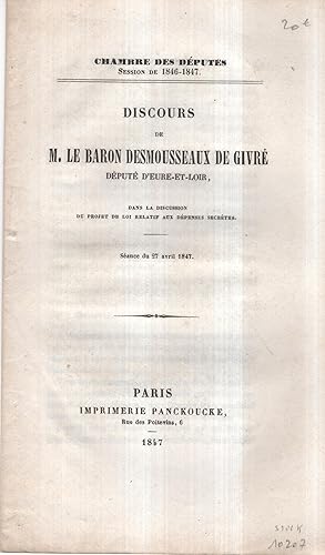 Seller image for Chambre des Dputs . Discours de M. le Bon Desmousseaux de Givr dans la discussion du projet de loi relatif aux dpenses secrtes. Sance du 27 avril 1847. for sale by PRISCA