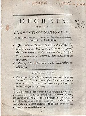 Seller image for Dcret de la Convention nationale, du 23e. jour du 1er. mois de l'an second de la Rpublique franoise, une & indivisible : qui ordonne l'envoi d'un tat des biens des migrs vendus &  vendre, de ceux dont jouissent leurs parens, & des matires d'or, d'argent & de cuivre remises  titre de don patriotique ou autrement. - - - - - - - - - Dcret de la Convention nationale, du 25e. jour du premier mois de l'an second de la Rpublique franoise, une & indivisible, relatif  la publication &  la clbration du mariage. for sale by PRISCA