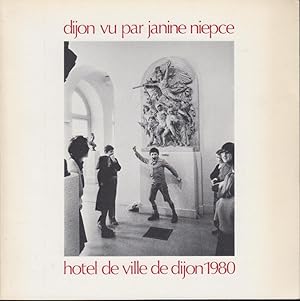 Seller image for Dijon vu par Janine Niepce : Htel de ville de Dijon, [7 juin-6 juillet] 1980. for sale by PRISCA