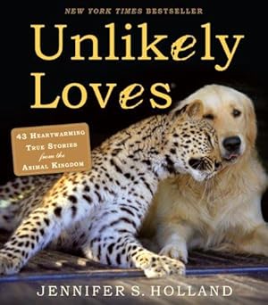 Immagine del venditore per Unlikely Loves: 43 Heartwarming True Stories from the Animal Kingdom: 1 (Unlikely Friendships) venduto da WeBuyBooks