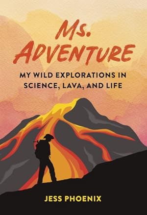 Seller image for Ms. Adventure : My Wild Explorations in Science, Lava, and Life for sale by GreatBookPrices