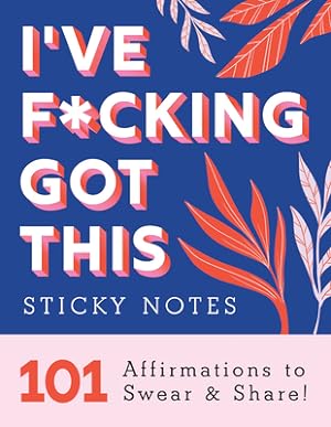 Seller image for I've F*cking Got This Sticky Notes: 101 Affirmations to Swear and Share (Paperback or Softback) for sale by BargainBookStores