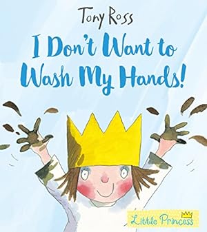 Seller image for I Don't Want to Wash My Hands! (Little Princess) for sale by WeBuyBooks