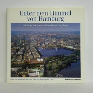 Imagen del vendedor de Unter dem Himmel von Hamburg - Luftbilder der Hansestadt und ihrer Umgebung a la venta por Celler Versandantiquariat