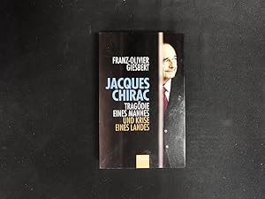 Bild des Verkufers fr Jacques Chirac. Tragdie eines Mannes und Krise eines Landes. zum Verkauf von Antiquariat Bookfarm