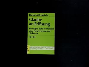 Seller image for Glaube an Erlsung. Konzepte der Soteriologie vom Neuen Testament bis heute. for sale by Antiquariat Bookfarm
