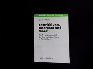 Seller image for Entwicklung, Interesse und Moral. Die Entwicklungspolitik der Evangelischen Kirche in Deutschland. for sale by Antiquariat Bookfarm