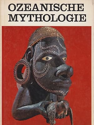 Ozeanische Mythologie : Polynesien. Mikronesien. Melanesien. Australien. Aus d. Engl. Ins Dt. übe...