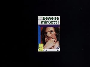 Seller image for Beweise mir Gott!. Ein Buch ber Denken u. Glauben. for sale by Antiquariat Bookfarm