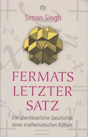 Fermats letzter Satz : Die abenteuerliche Geschichte eines mathematischen Rätsels. Aus dem Engl. ...