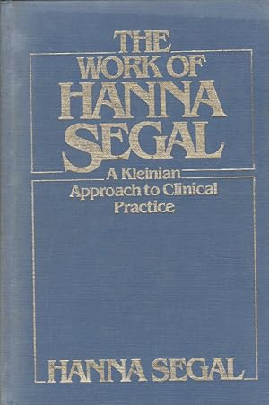 Seller image for The Work of Hanna Segal. A Kleinian Approach to Clinical Practice - CLASSICAL PSYCHOANALYSIS AND ITS APPLICATIONS: for sale by Fundus-Online GbR Borkert Schwarz Zerfa