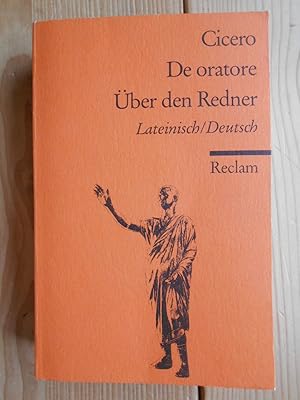 De oratore / Über den Redner: Lateinisch / Deutsch (Reclams Universal-Bibliothek).