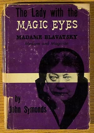 The Lady with Magic Eyes: Madame Blavatsky -- Medium and Magician