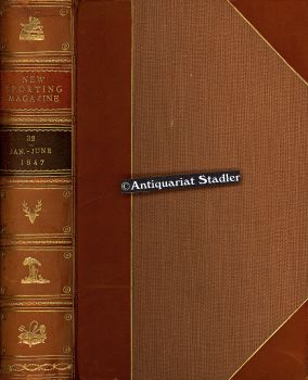 New Sporting Magazine. New Series. Vol. XIII. No. LXXIII - No. LXXXVIII. January - June 1847. In ...