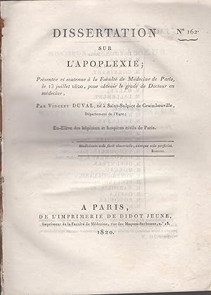 Image du vendeur pour Dissertation sur l'Apoplexie ; Prsente et soutenue  la Facult de Mdecine de Paris, le 13 juillet 1820, pour obtenir le grade de Docteur en mdecine. mis en vente par PRISCA