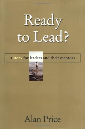 Image du vendeur pour Ready to Lead? A Story for Leaders and Their Mentors mis en vente par Reliant Bookstore