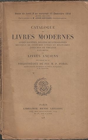 Immagine del venditore per Catalogue de livres modernes, livres illustrs, recueils de lithographies, recueils de costumes civils et militaires, costumes de thtre et livres anciens provenant de la Bibliothque de Feu M. P. Porel, ancien directeur des thtres de l'Odon, du Gymnase et du Vaudeville. - Vente du lundi 9 au mercredi 11 Dcembre 1918 venduto da PRISCA