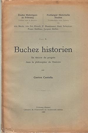 Imagen del vendedor de Buchez historien. Sa thorie du progrs dans la philosophie de l'histoire - Facs. V. a la venta por PRISCA