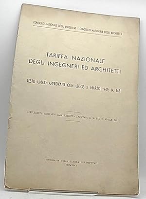 Tariffa Nazionale degli Ingenieri ed Architetti. Testo Unico Approvato con Legge 2 Marzo 1949 Nr.143