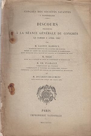 Bild des Verkufers fr Congrs des Socits Savantes  Montpellier. - Discours prononcs  la Sance Gnrale du Congrs, le Samedi 6 Avril 1907. zum Verkauf von PRISCA