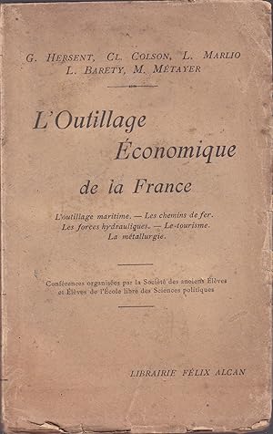 Bild des Verkufers fr L'Outillage conomique de la France. - Confrences organises par la Socit des anciens lves et lves de l'cole Libre des Sciences Politiques. - L'Outillage maritime ; Les chemins de fer ; Les forces hydrauliques ; Le tourisme ; La mtallurgie. zum Verkauf von PRISCA