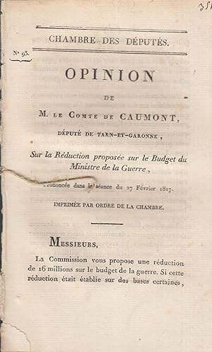 Seller image for Chambre des Dputs. Opinion de M. le comte de Caumont, dput de Tarn-et-Garonne, sur la rduction propose sur le budget du ministre de la guerre : prononce dans la sance du 27 fvrier 1817. Imprime par ordre de la chambre. for sale by PRISCA