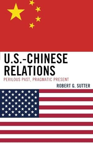 Imagen del vendedor de U.S.-Chinese Relations: Perilous Past, Pragmatic Present a la venta por Reliant Bookstore