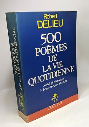 Immagine del venditore per 500 poemes de la vie quotidienne - anthologie thmatique de langue franaise 1918-1984 venduto da crealivres