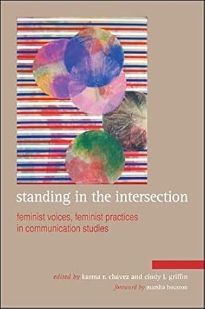 Seller image for Standing in the Intersection: Feminist Voices, Feminist Practices in Communication Studies for sale by WeBuyBooks