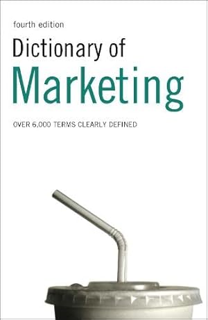 Bild des Verkufers fr Dictionary of Marketing: Over 6,000 Terms Clearly Defined zum Verkauf von WeBuyBooks