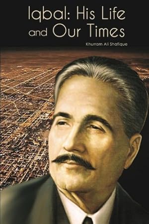 Bild des Verkufers fr Iqbal: His Life and Our Times zum Verkauf von WeBuyBooks