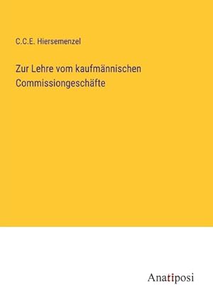 Seller image for Zur Lehre vom kaufm�nnischen Commissiongesch�fte for sale by AHA-BUCH GmbH