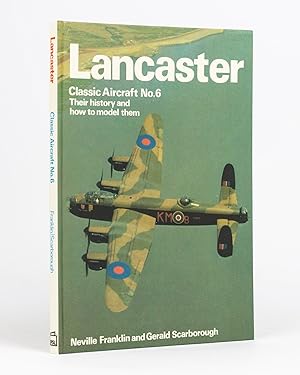Lancaster. Classic Aircraft No. 6. Their History and How to Model Them