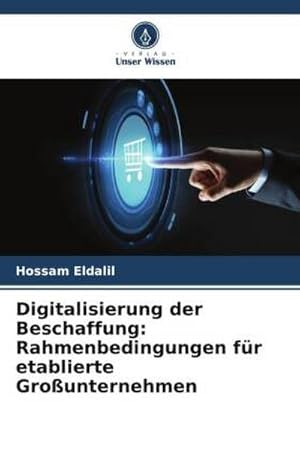 Immagine del venditore per Digitalisierung der Beschaffung: Rahmenbedingungen f�r etablierte Gro�unternehmen venduto da AHA-BUCH GmbH